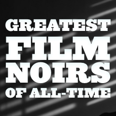 100 Greatest Film Noirs of All-Time