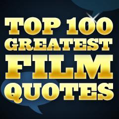 Top 100 Greatest Film Quotes