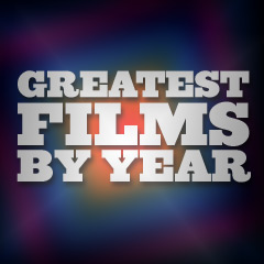 Greatest Films - By Year